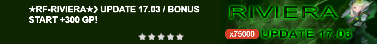 ★RF-RIVIERA★❯ UPDATE 17.03 / BONUS START +300 GP!